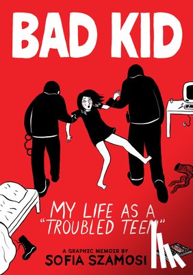 Szamosi, Sofia - Bad Kid (a Graphic Memoir): My Life as a Troubled Teen
