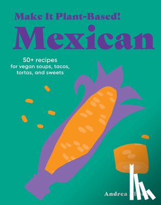Aliseda, Andrea, Karim, Mehreen - Make It Plant-Based! Mexican