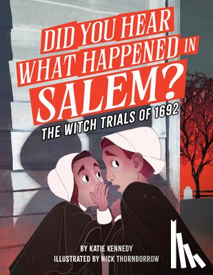 Kennedy, Katie - Did You Hear What Happened in Salem?: The Witch Trials of 1692