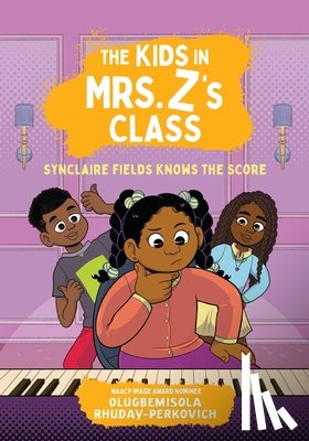 Rhuday-Perkovich, Olugbemisola - The Kids in Mrs. Z's Class: Synclaire Fields Knows the Score