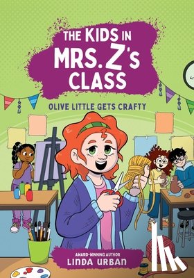 Urban, Linda - The Kids in Mrs. Z's Class: Olive Little Gets Crafty