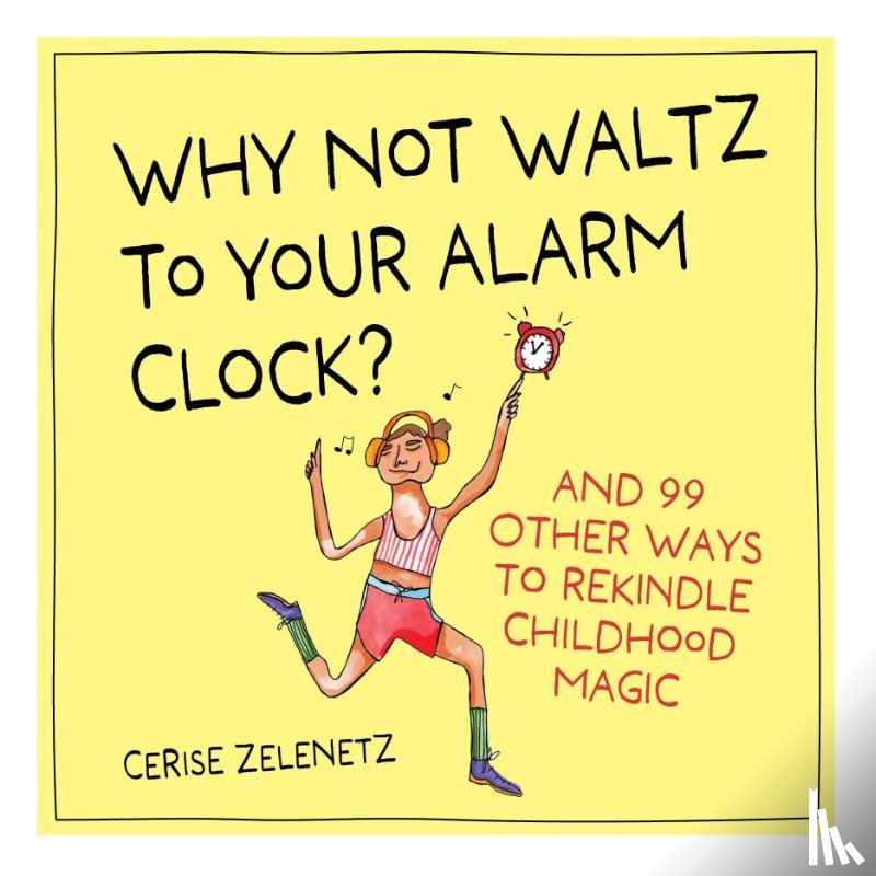 Zelenetz, Cerise - Why Not Waltz to Your Alarm Clock?