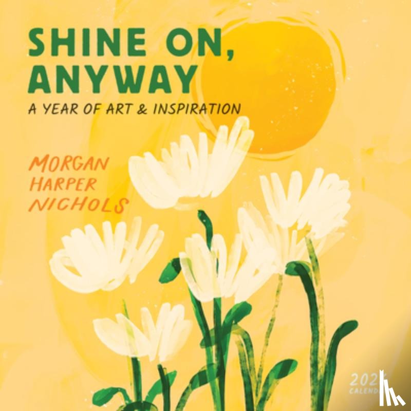 Nichols, Morgan Harper - Morgan Harper Nichols: Shine On, Anyway Wall Calendar 2026: A Year of Art and Inspiration