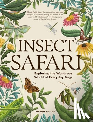 Patlak, Margie - Insect Safari: Exploring the Wondrous World of Everyday Bugs