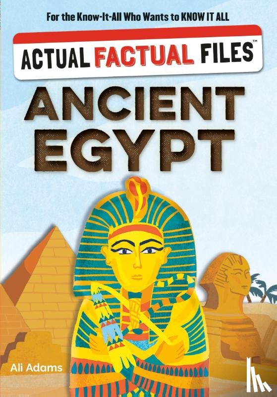 Alexander, Heather (Assistant Editor) - Actual Factual Files: Ancient Egypt