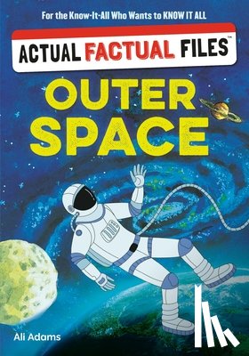 Adams, Ali - Actual Factual Files: Outer Space
