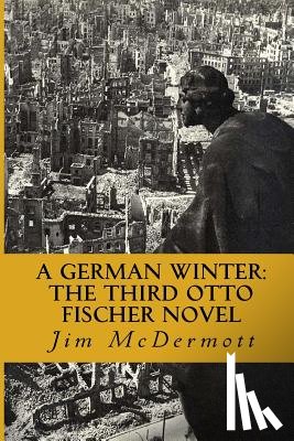 McDermott, Jim - A German Winter: The third Otto Fischer novel