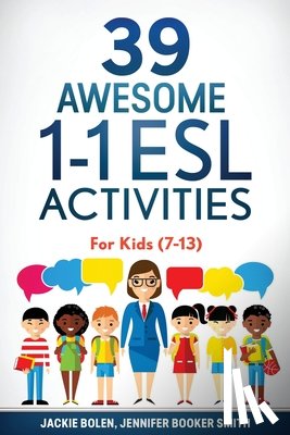 Bolen, Jackie - 39 Awesome 1-1 ESL Activities: For Kids (7-13)