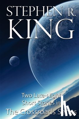 King, Stephen R - The Crossroads Series