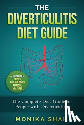 Shah, Monika - The Diverticulitis Diet Guide