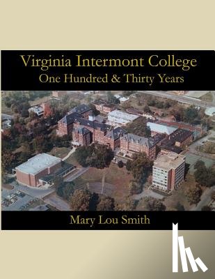 Smith, Mary Lou - Virginia Intermont College: One Hundred & Thirty Years
