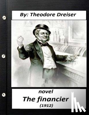 Dreiser, Theodore - The financier (1912) NOVEL by Theodore Dreiser (Original Version)