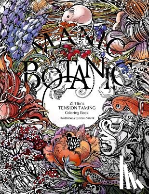 Vinnik, Irina - Manic Botanic: Zifflin's Coloring Book