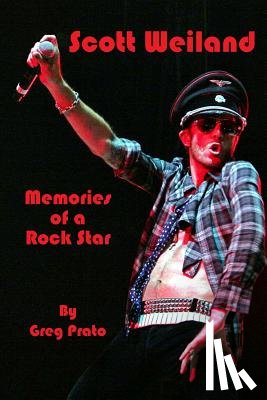 Prato, Greg - Scott Weiland: Memories of a Rock Star