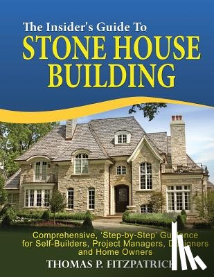 Fitzpatrick, Thomas P. - The Insider's Guide To Stone House Building