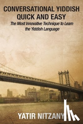 Nitzany, Yatir - Conversational Yiddish Quick and Easy: The Most Innovative Technique to Learn the Yiddish Language