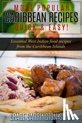 Barrington-Shaw, Grace - Most Popular Caribbean Recipes Quick & Easy!: Essential West Indian Food Recipes from the Caribbean Islands