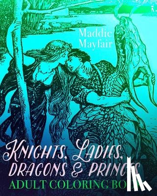 Book, Coloring - Knights, Ladies, Dragons and Princes Adult Coloring Book: Art Nouveau Illustrations