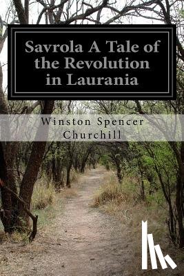 Churchill, Winston Spencer - Savrola A Tale of the Revolution in Laurania