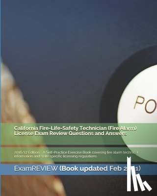 Examreview - California Fire-Life-Safety Technician (Fire Alarm) License Exam Review Questions and Answers 2016/17 Edition: A Self-Practice Exercise Book covering