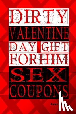 Long, Kandy L. - Dirty Valentine Day Gift For Him: Sex coupons