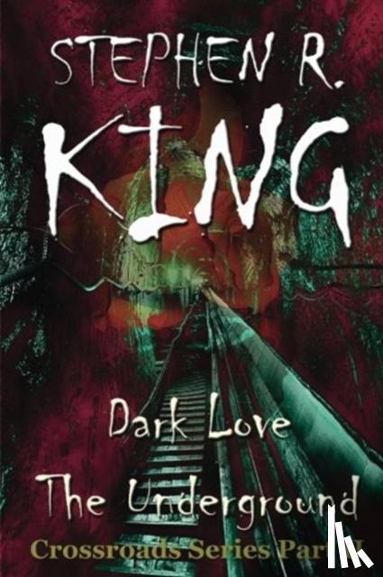 King, Stephen - Dark Love the Underground