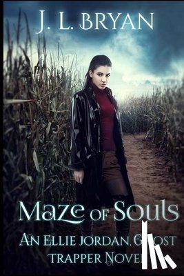 Bryan, J. L. - Maze of Souls: (Ellie Jordan, Ghost Trapper Book 6)