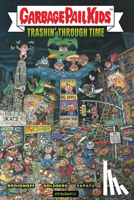 Goldberg, Adam F., Rodionoff, Hans - GARBAGE PAIL KIDS: Trashin' Through Time