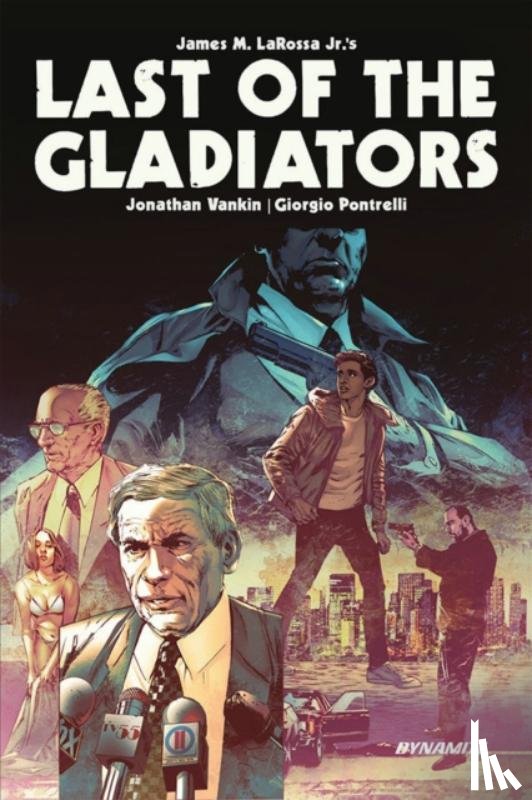 LaRossa Jr, James M., Vankin, Jonathan - Last of the Gladiators