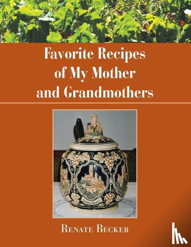 Renate Becker - Favorite Recipes of My Mother and Grandmothers