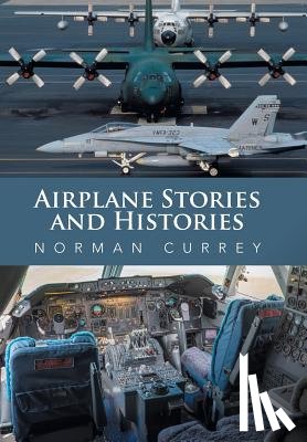 Currey, Norman - Airplane Stories and Histories