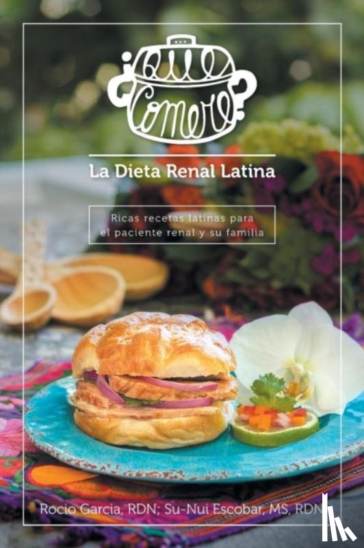Garcia, Rocio, Escobar, MS Rdn - ?Que comere? La dieta renal latina
