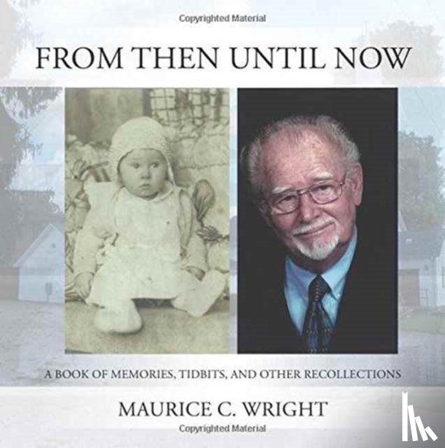 Wright, Maurice C - From Then Until Now