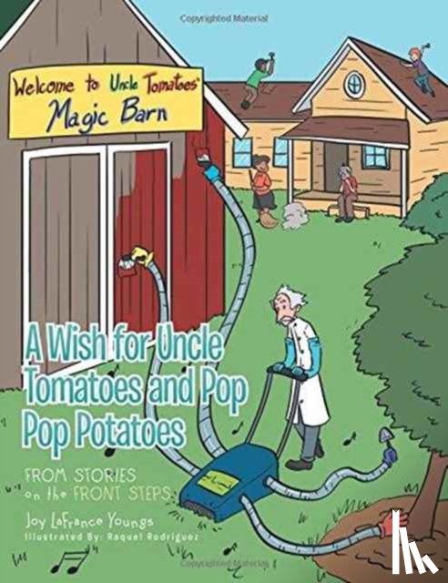 Youngs, Joy LaFrance - A Wish for Uncle Tomatoes and Pop Pop Potatoes