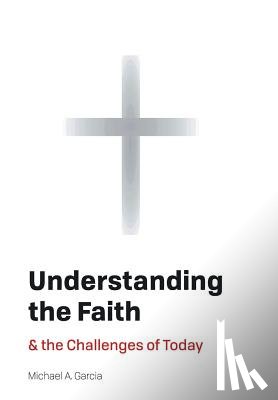 Garcia, Michael A - Understanding the Faith