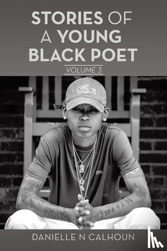 Calhoun, Danielle N - Stories of a Young Black Poet