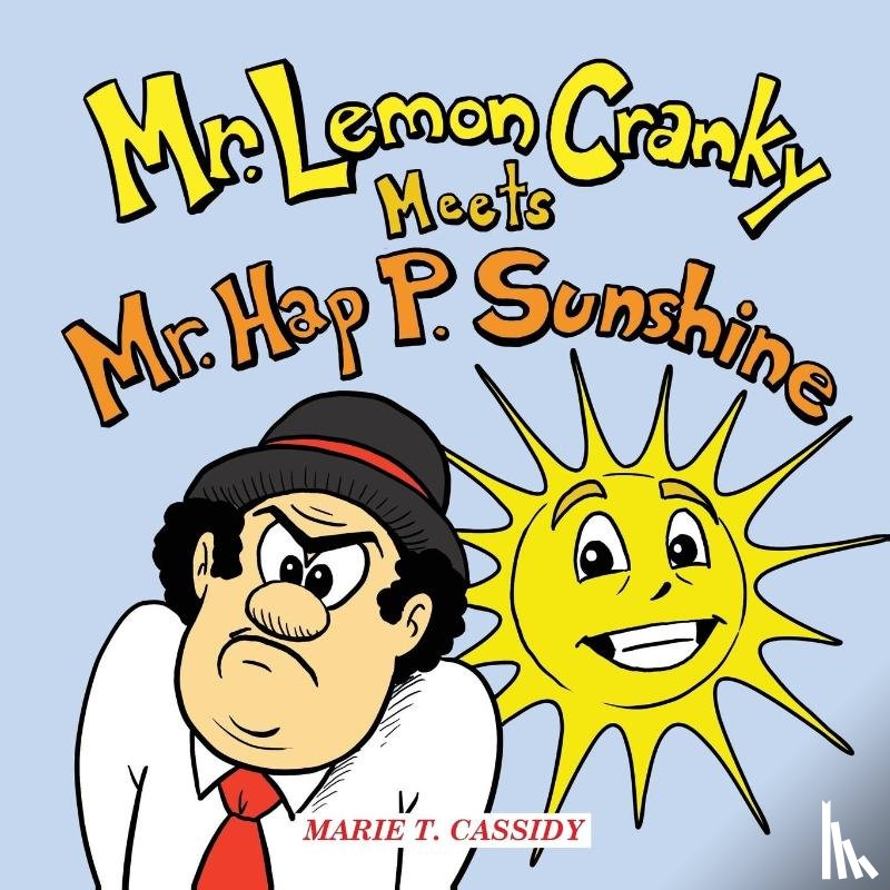 Cassidy, Marie T - Mr. Lemon Cranky Meets Mr. Hap P. Sunshine
