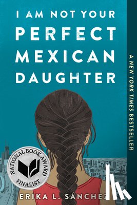 Sanchez, Erika L. - I Am Not Your Perfect Mexican Daughter