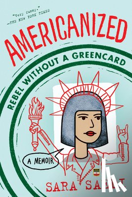 Saedi, Sara - Americanized: Rebel Without a Green Card