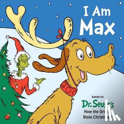Holm, Astrid - I Am Max: Based on Dr. Seuss's How the Grinch Stole Christmas!