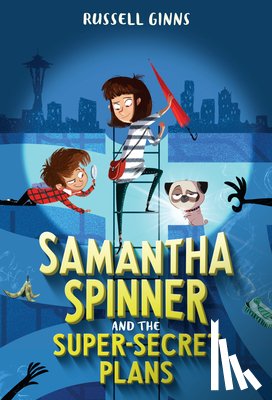 Ginns, Russell - Samantha Spinner and the Super-Secret Plans
