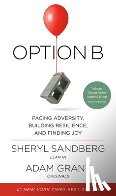 Sandberg, Sheryl - Option B: Facing Adversity, Building Resilience, and Finding Joy