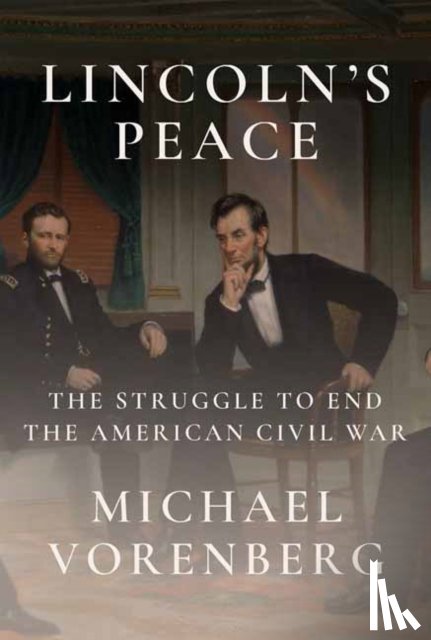 Vorenberg, Michael - Lincoln's Peace
