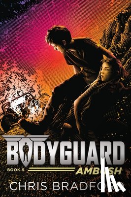 Bradford, Chris - BODYGUARD AMBUSH (BOOK 5)