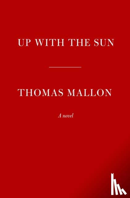 Mallon, Thomas - Up With the Sun