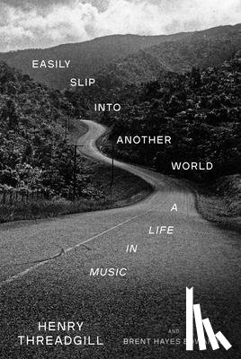 Threadgill, Henry - Easily Slip into Another World