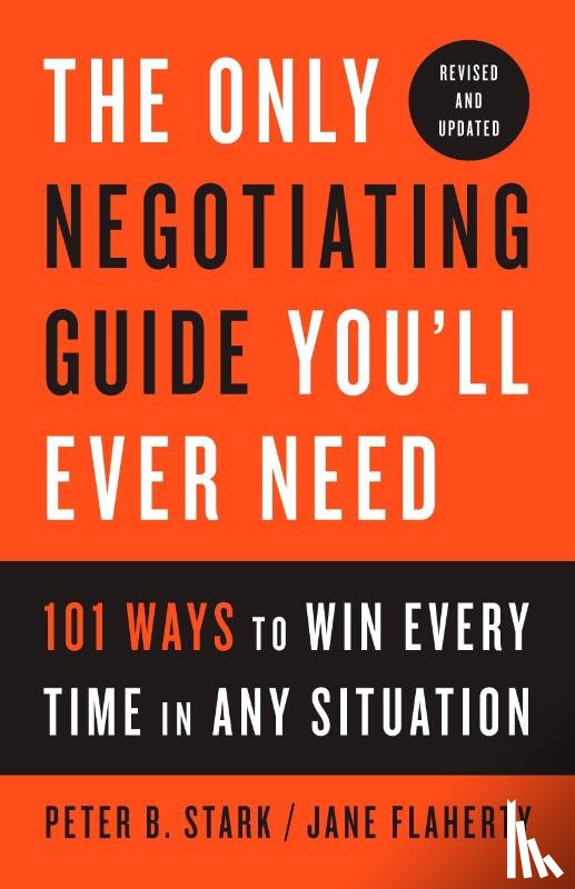 Stark, Peter B., Flaherty, Jane - The Only Negotiating Guide You'll Ever Need, Revised and Updated