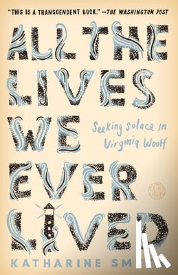 Katharine Smyth - All the Lives We Ever Lived