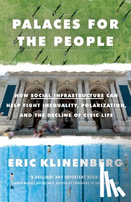 Klinenberg, Eric - Palaces for the People