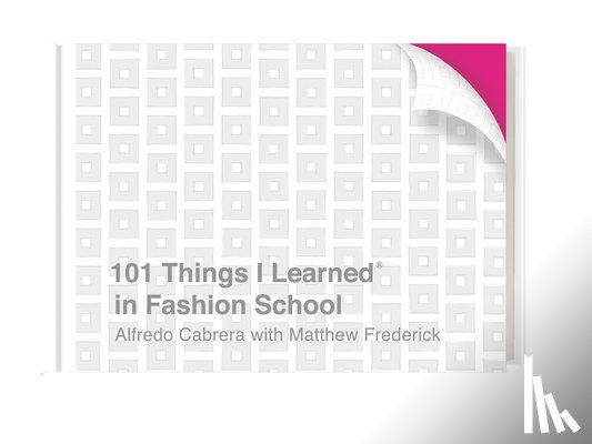 Cabrera, Alfredo, Frederick, Matthew - 101 Things I Learned in Fashion School